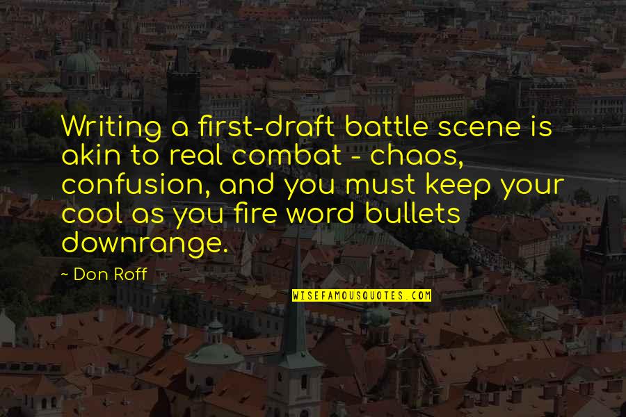 First Draft Quotes By Don Roff: Writing a first-draft battle scene is akin to