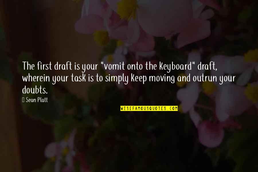 First Draft Quotes By Sean Platt: The first draft is your "vomit onto the