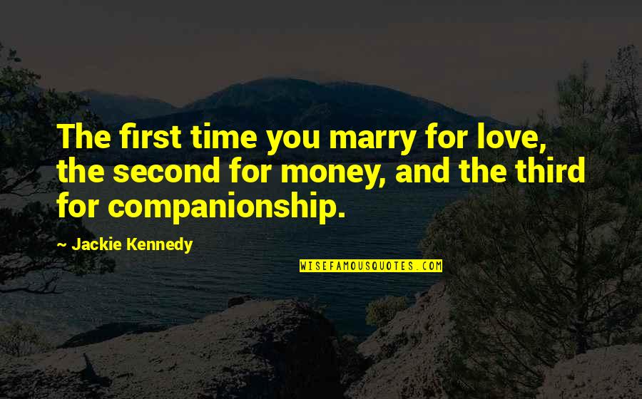 First Love And Second Love Quotes By Jackie Kennedy: The first time you marry for love, the