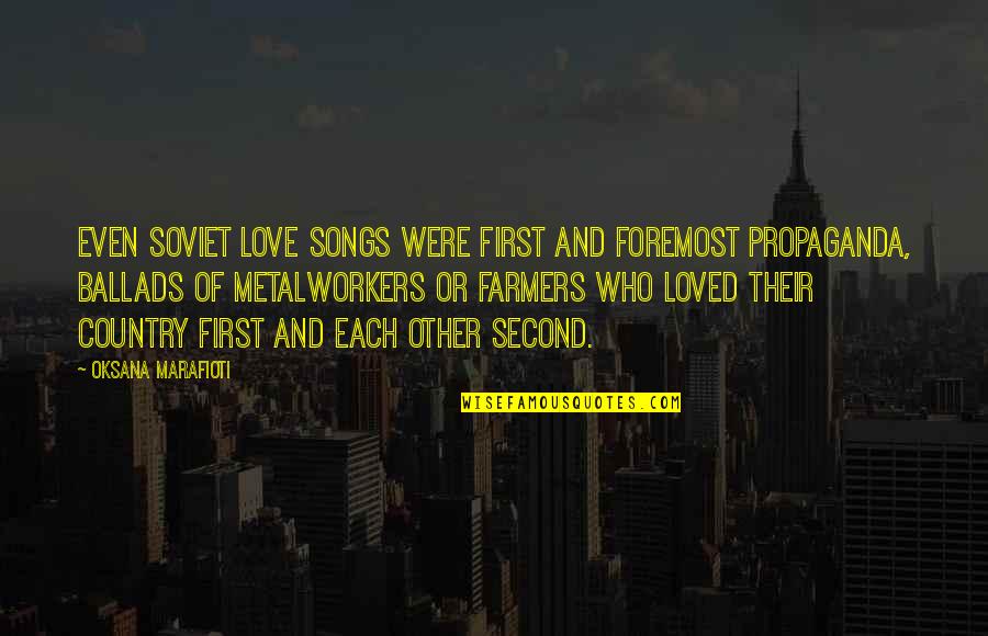 First Love And Second Love Quotes By Oksana Marafioti: Even Soviet love songs were first and foremost