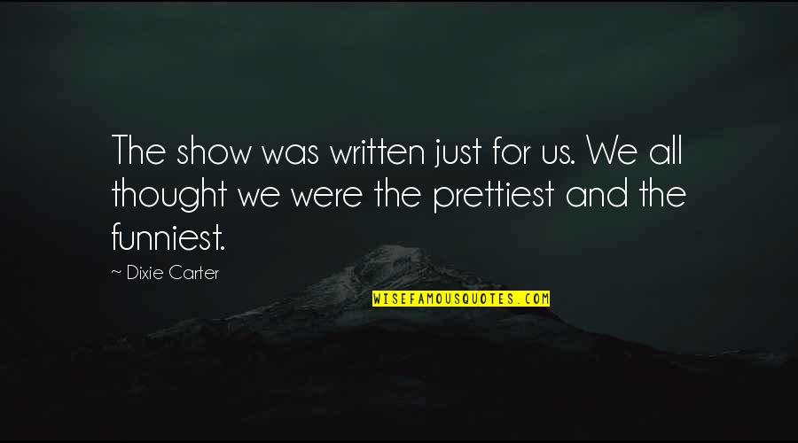 First Month Love Quotes By Dixie Carter: The show was written just for us. We