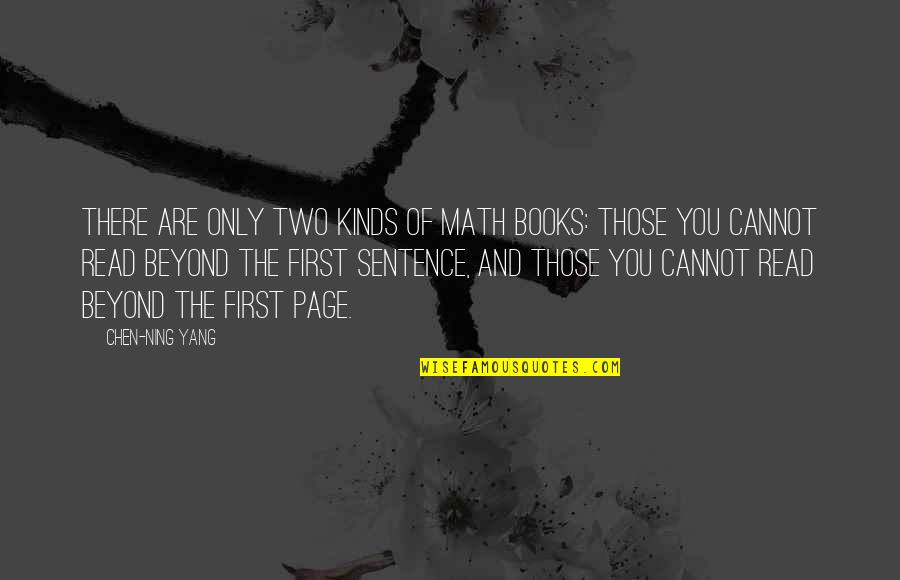 First Page Quotes By Chen-Ning Yang: There are only two kinds of math books: