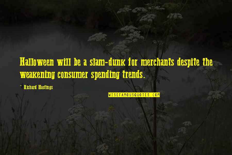 First Salary Gift Quotes By Richard Hastings: Halloween will be a slam-dunk for merchants despite