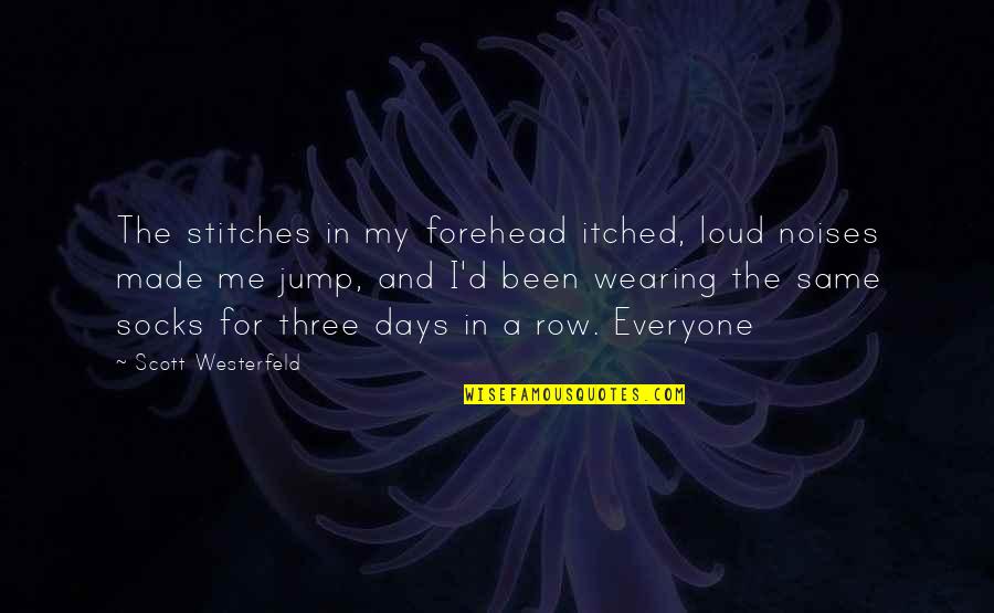 Firstlings Shakespeare Quotes By Scott Westerfeld: The stitches in my forehead itched, loud noises