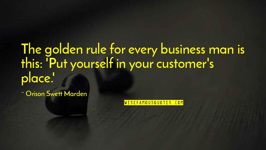 Fiscella Ronald Quotes By Orison Swett Marden: The golden rule for every business man is