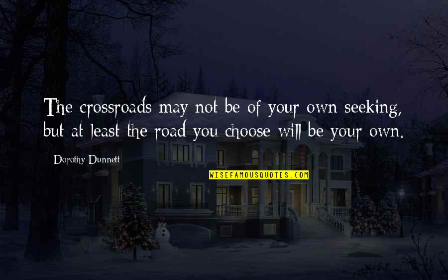 Fish And Family Quotes By Dorothy Dunnett: The crossroads may not be of your own