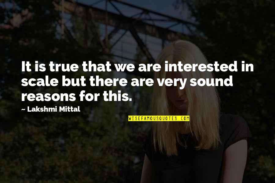 Fittastic Mom Quotes By Lakshmi Mittal: It is true that we are interested in