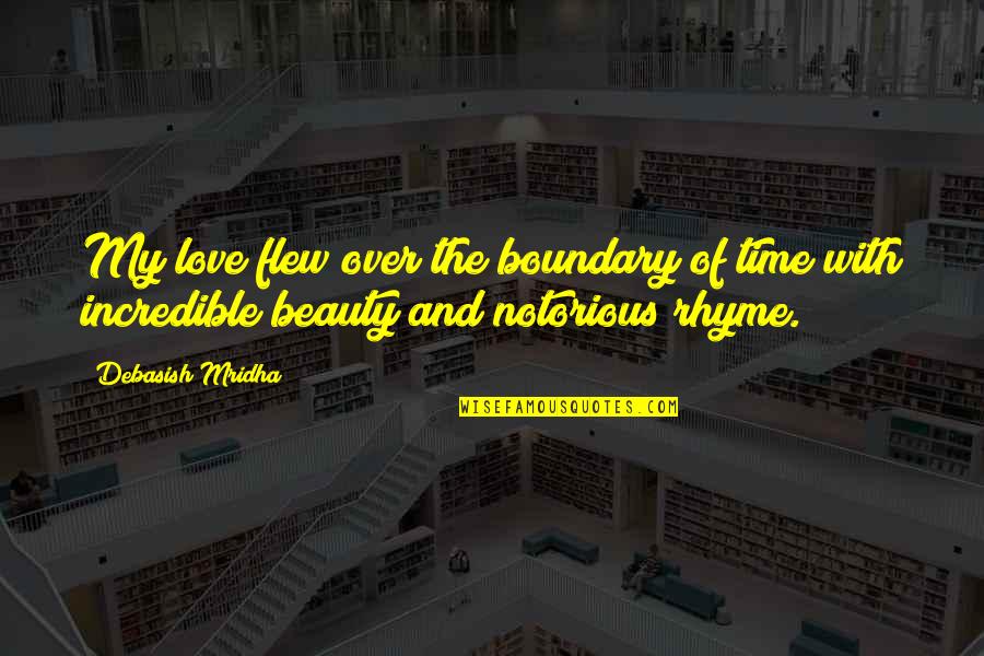 Five Fold Quotes By Debasish Mridha: My love flew over the boundary of time