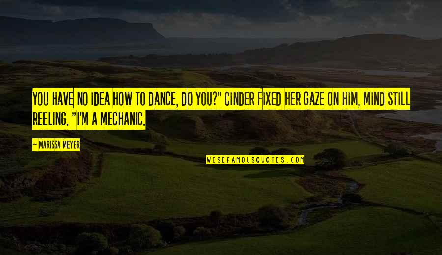 Fixed On You Quotes By Marissa Meyer: You have no idea how to dance, do