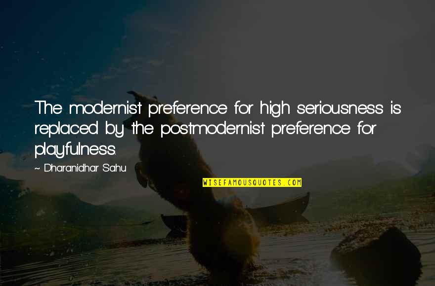 Fl Ssigkeitsverpackungsmaschine Quotes By Dharanidhar Sahu: The modernist preference for high seriousness is replaced