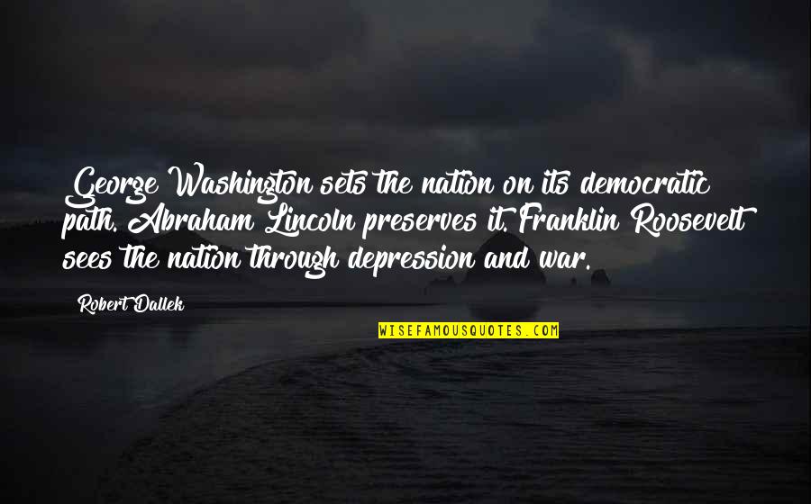 Flagons Kjv Quotes By Robert Dallek: George Washington sets the nation on its democratic