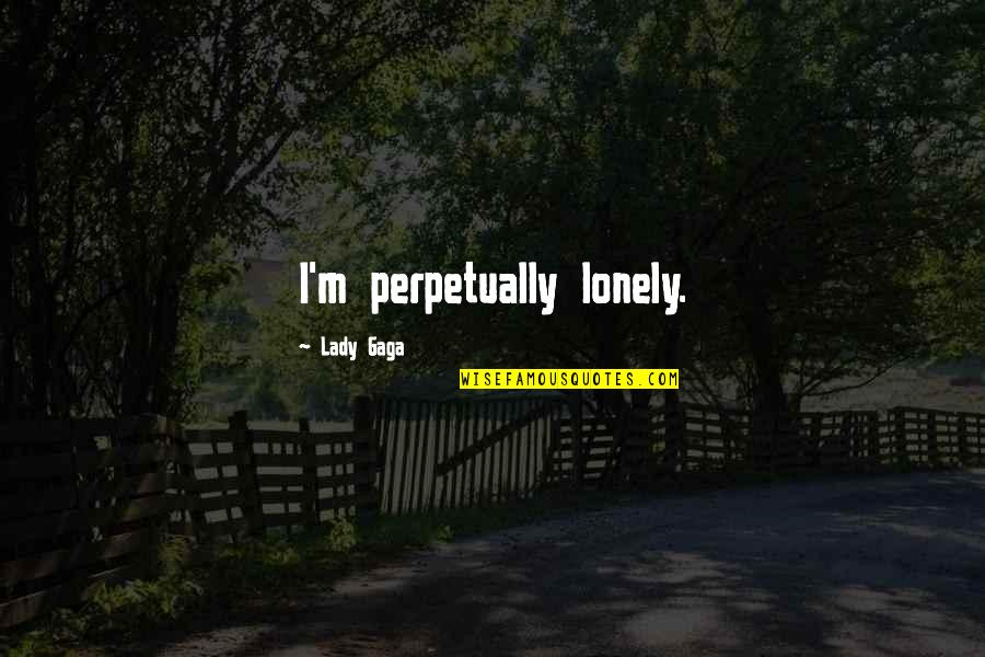 Flamante Tile Quotes By Lady Gaga: I'm perpetually lonely.