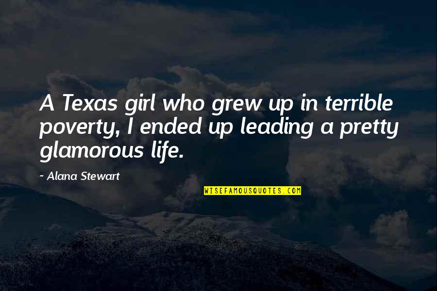 Flame Pillar Quotes By Alana Stewart: A Texas girl who grew up in terrible