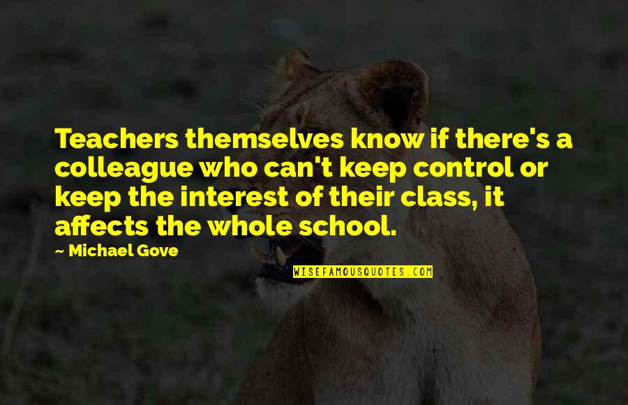 Flamin Quotes By Michael Gove: Teachers themselves know if there's a colleague who