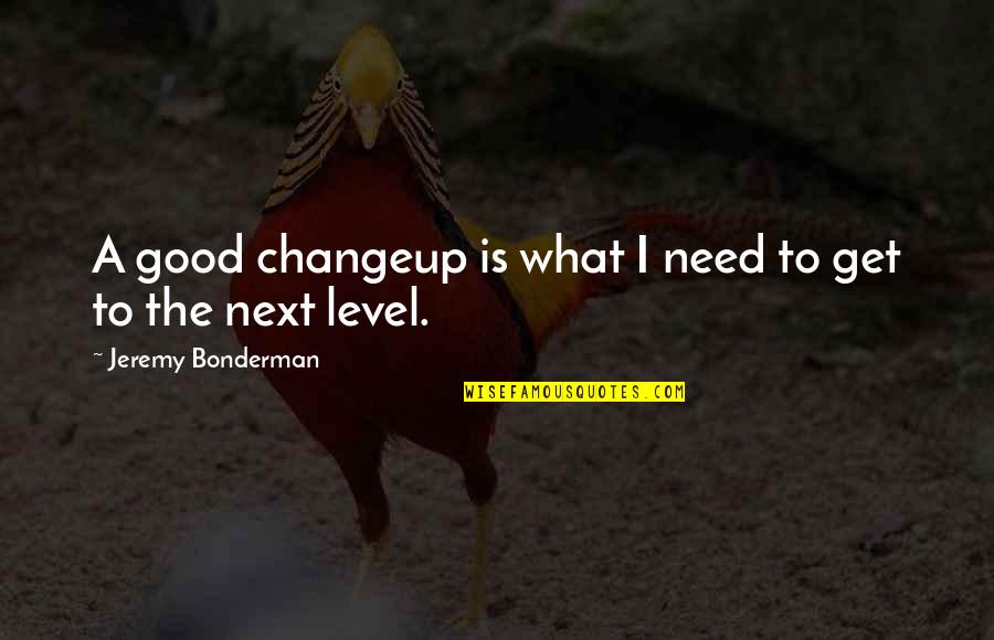 Flare Dress Quotes By Jeremy Bonderman: A good changeup is what I need to