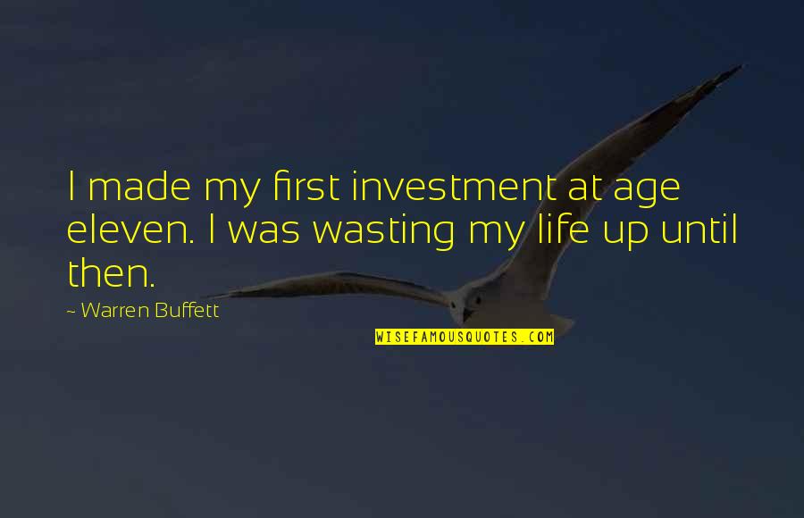 Flash Zoom Quotes By Warren Buffett: I made my first investment at age eleven.