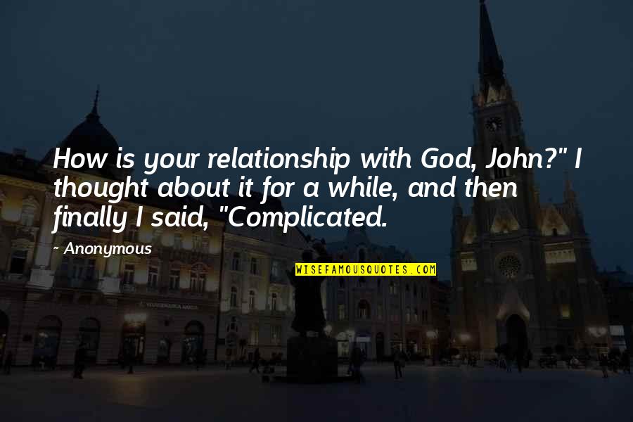 Flashback Shannon Messenger Quotes By Anonymous: How is your relationship with God, John?" I