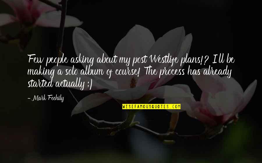 Flashed Junk Mind Quotes By Mark Feehily: Few people asking about my post Westlife plans!?
