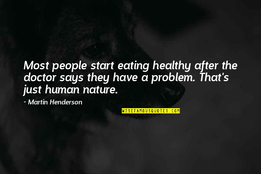 Flashed Junk Mind Quotes By Martin Henderson: Most people start eating healthy after the doctor