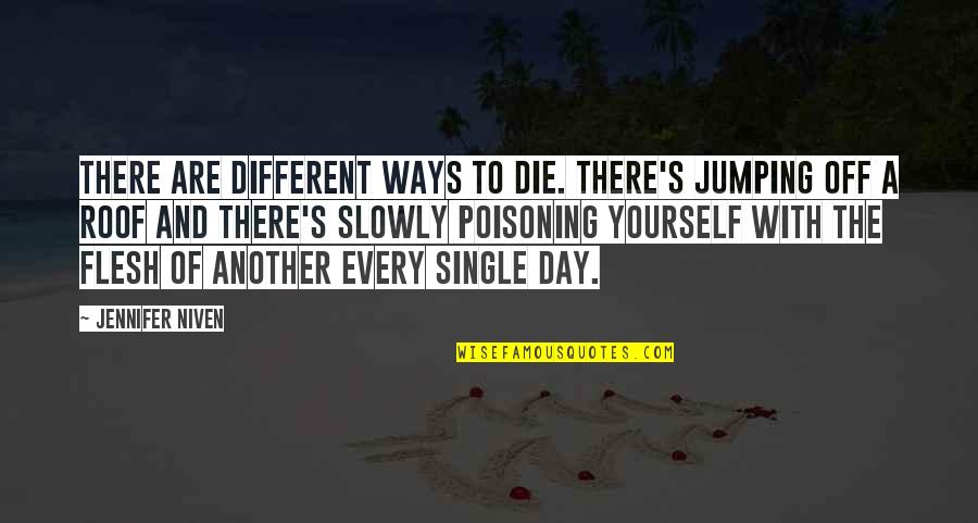 Flat Theatre Quotes By Jennifer Niven: There are different ways to die. There's jumping