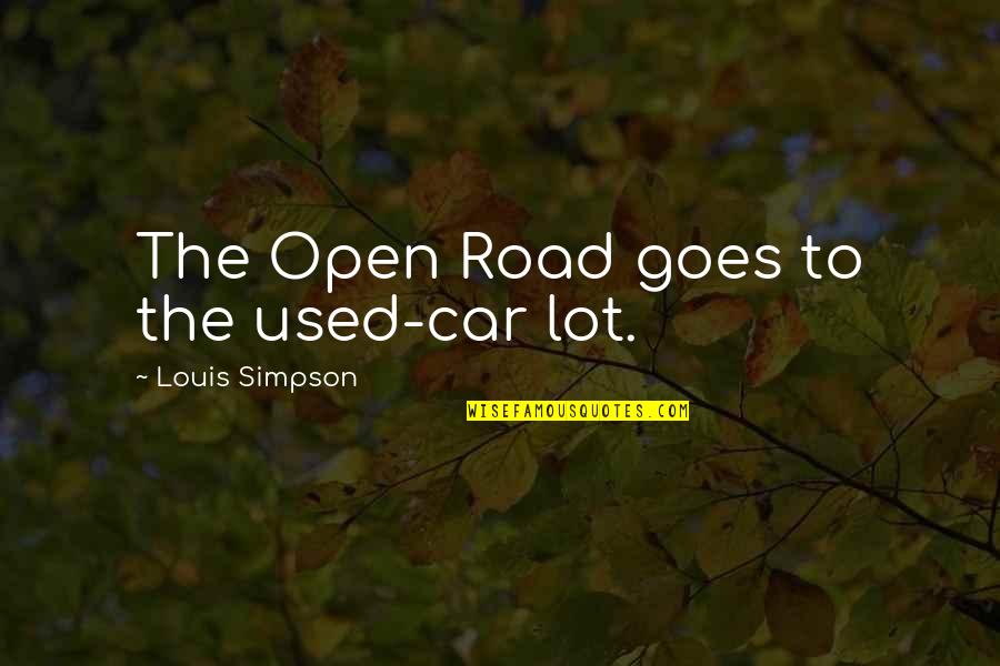 Flat Theatre Quotes By Louis Simpson: The Open Road goes to the used-car lot.