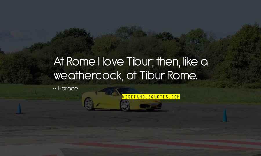 Flatbush Zombies Palm Trees Quotes By Horace: At Rome I love Tibur; then, like a