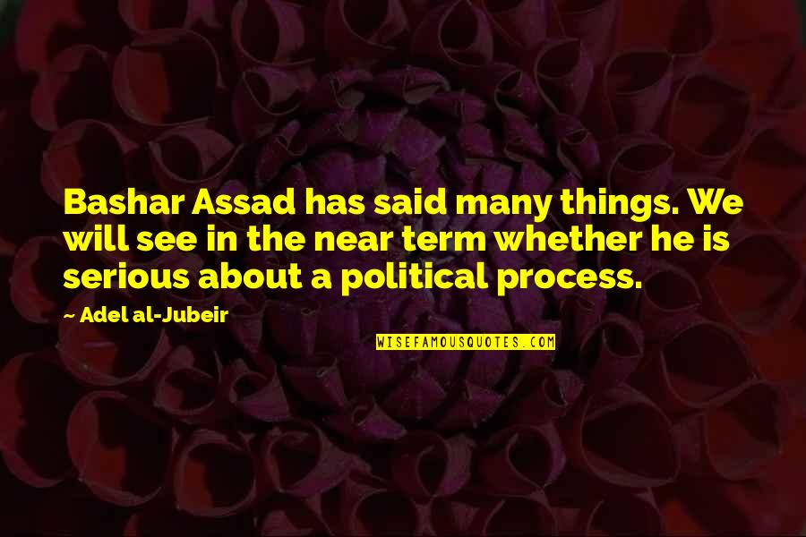 Flatliners Famous Quotes By Adel Al-Jubeir: Bashar Assad has said many things. We will