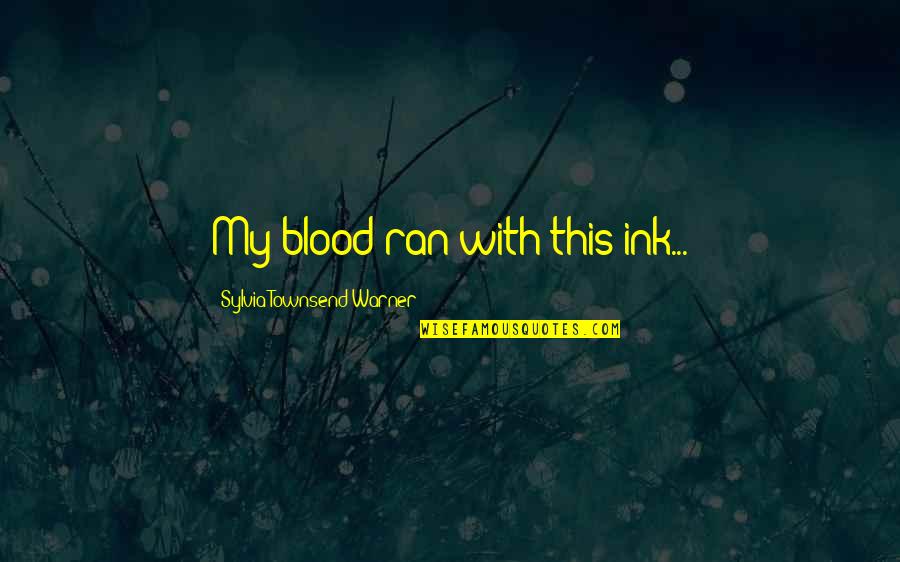 Flatlining Heart Quotes By Sylvia Townsend Warner: My blood ran with this ink...