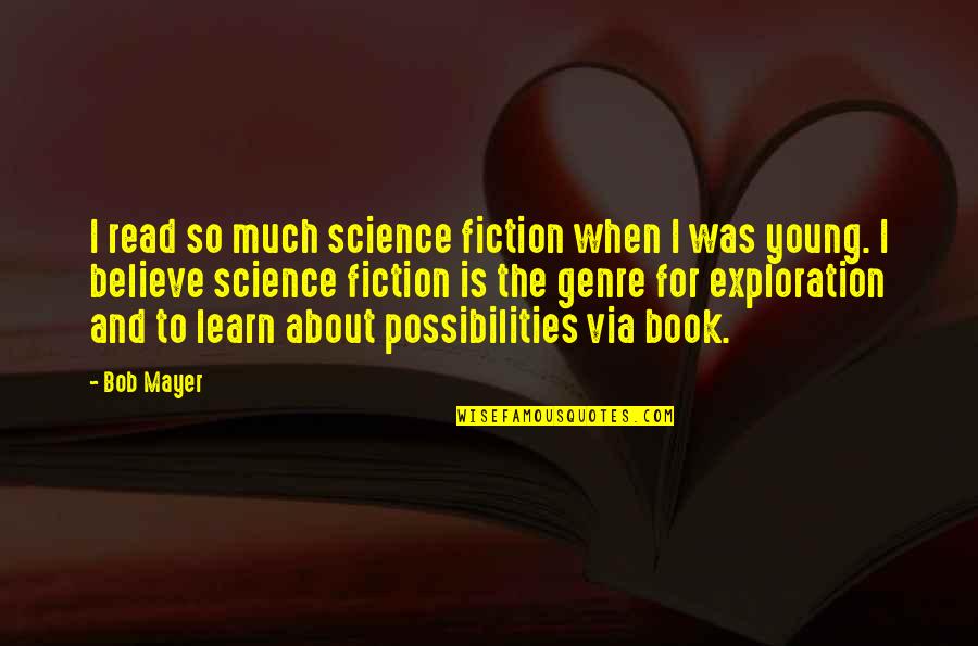 Flaugnarde Quotes By Bob Mayer: I read so much science fiction when I