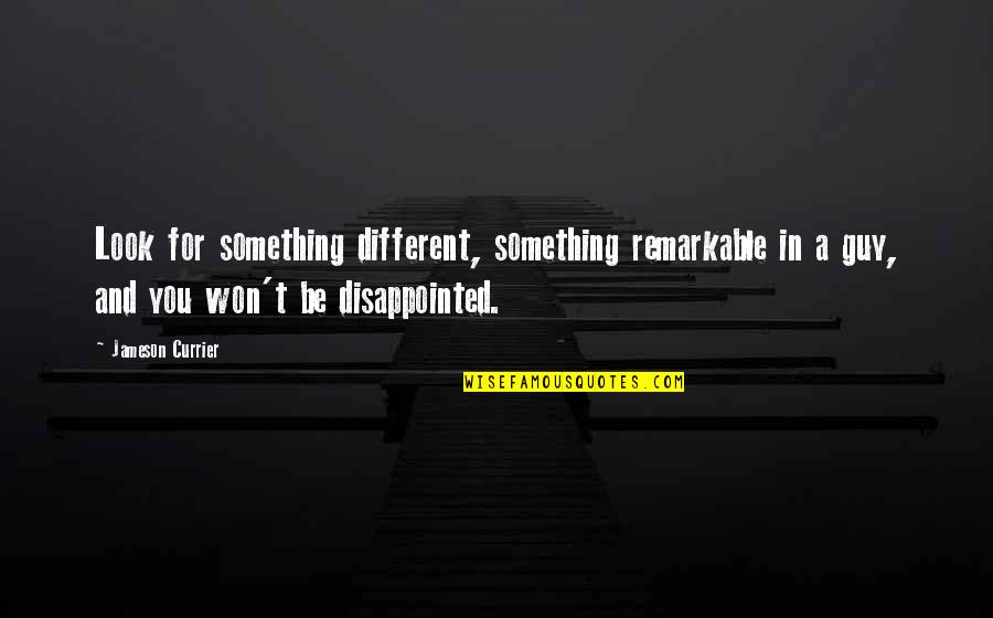 Flavia Inspirational Quotes By Jameson Currier: Look for something different, something remarkable in a