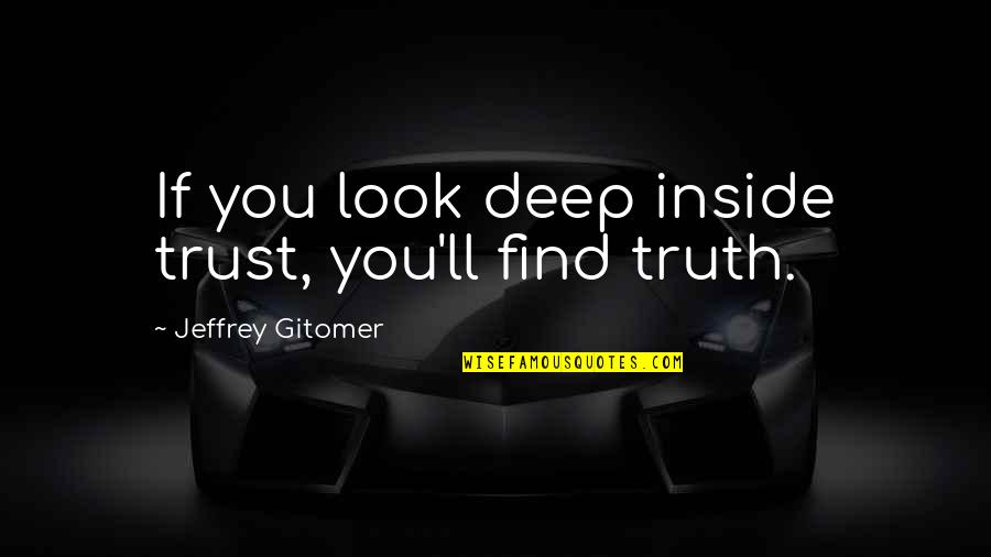 Flavor Flav The Game Quotes By Jeffrey Gitomer: If you look deep inside trust, you'll find
