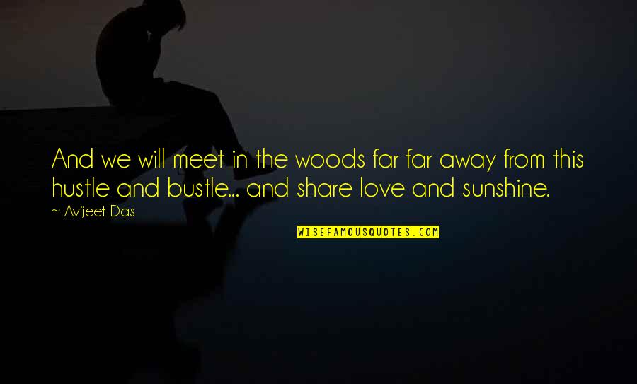 Flavour Of Love Quotes By Avijeet Das: And we will meet in the woods far