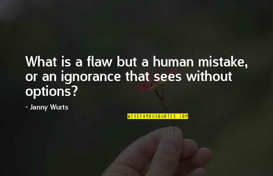 Flaw Quotes By Janny Wurts: What is a flaw but a human mistake,