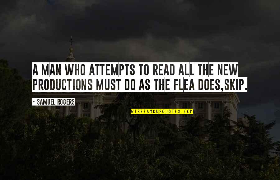 Fleas Quotes By Samuel Rogers: A man who attempts to read all the