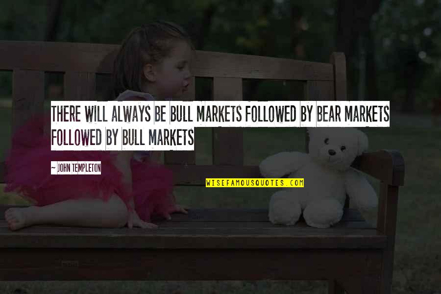 Fleurent Christifleurent Quotes By John Templeton: There will always be bull markets followed by