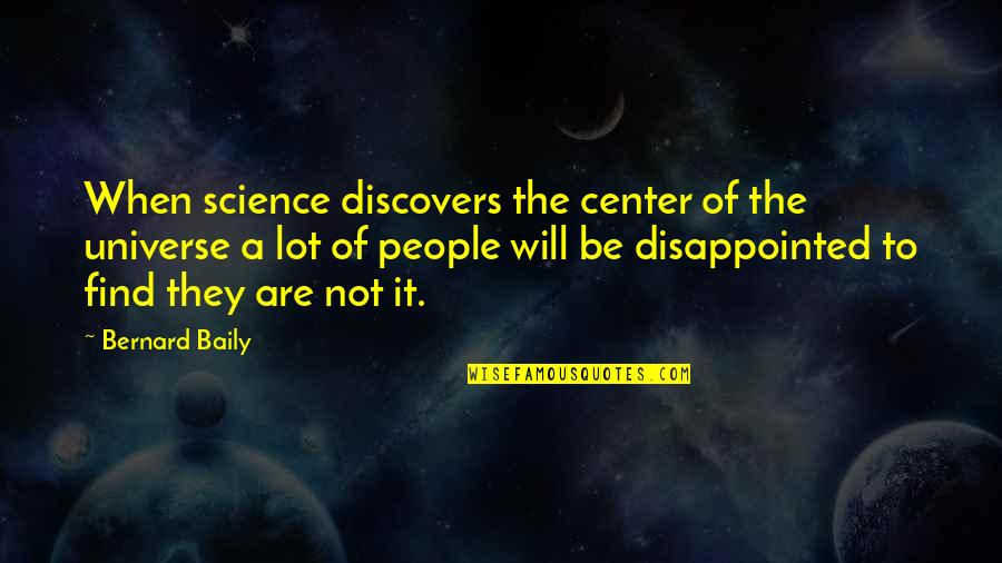 Fleurimond Kitchen Quotes By Bernard Baily: When science discovers the center of the universe