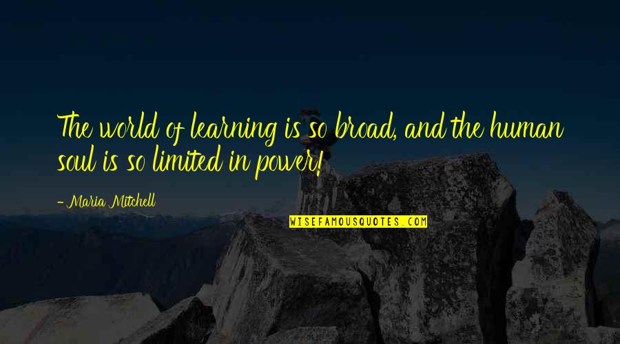 Flights Tokarczuk Quotes By Maria Mitchell: The world of learning is so broad, and