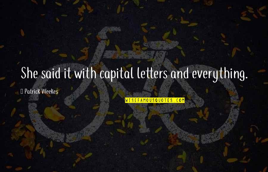 Flint Water Crisis Quotes By Patrick Weekes: She said it with capital letters and everything.