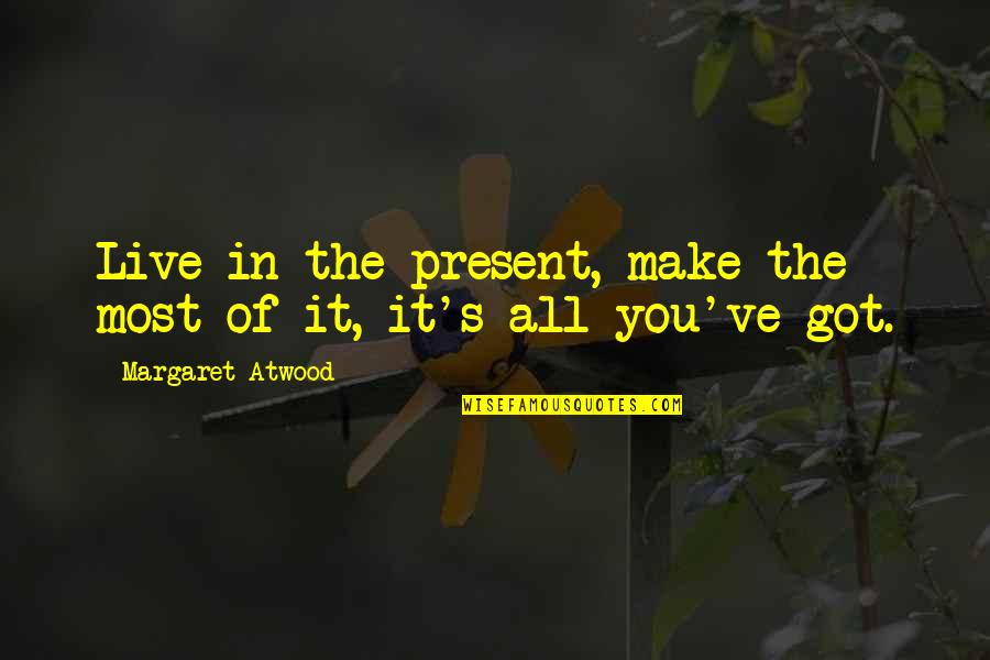 Flippers Menu Quotes By Margaret Atwood: Live in the present, make the most of