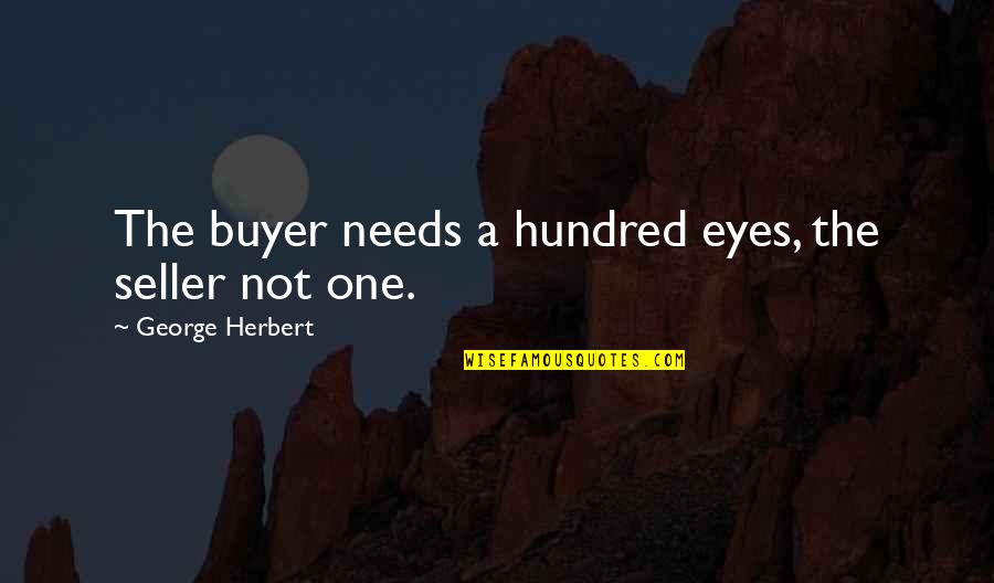 Flogel 800 Quotes By George Herbert: The buyer needs a hundred eyes, the seller