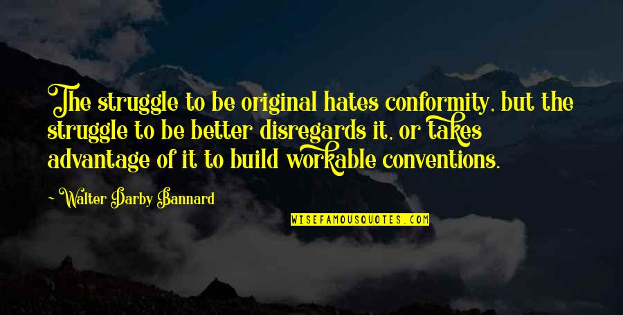 Floral Print Quotes By Walter Darby Bannard: The struggle to be original hates conformity, but