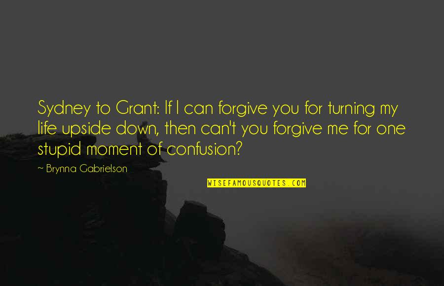 Florczaks Hip Quotes By Brynna Gabrielson: Sydney to Grant: If I can forgive you