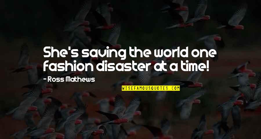 Florczaks Hip Quotes By Ross Mathews: She's saving the world one fashion disaster at