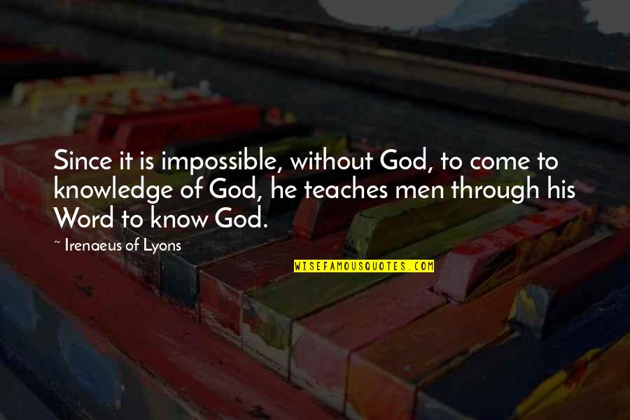 Florentino Pamintuan Quotes By Irenaeus Of Lyons: Since it is impossible, without God, to come