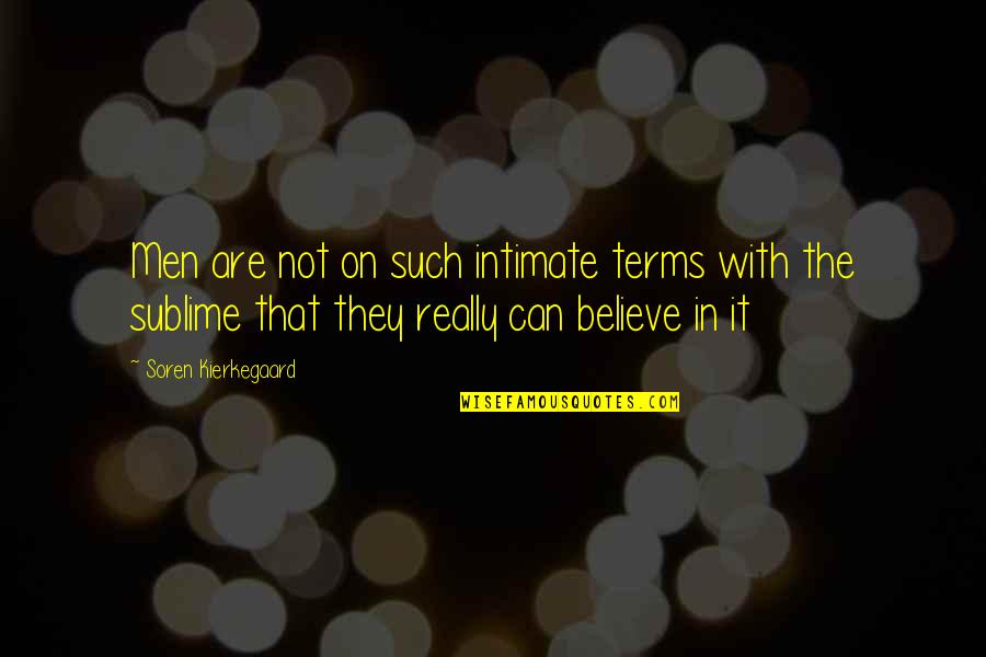 Flori Mumajesi Quotes By Soren Kierkegaard: Men are not on such intimate terms with