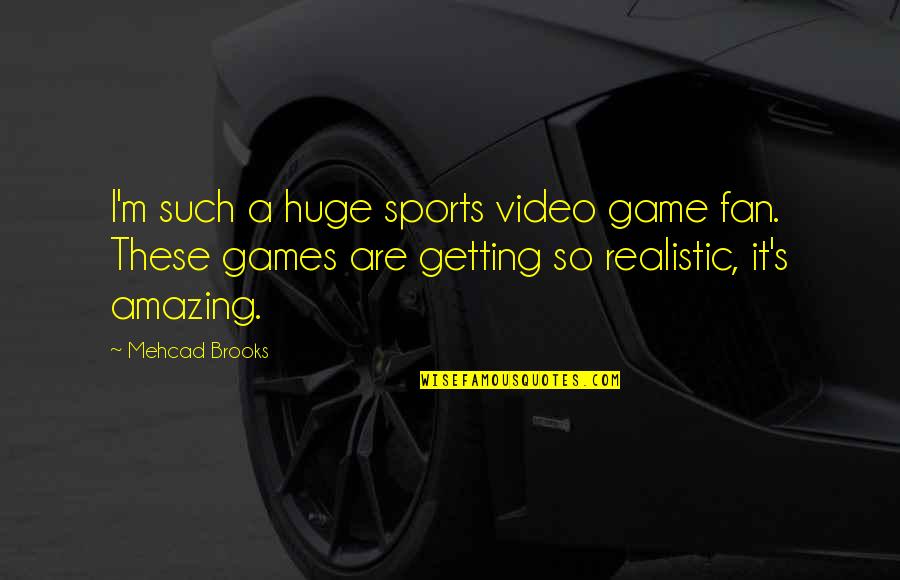 Florida Georgia Line Music Quotes By Mehcad Brooks: I'm such a huge sports video game fan.