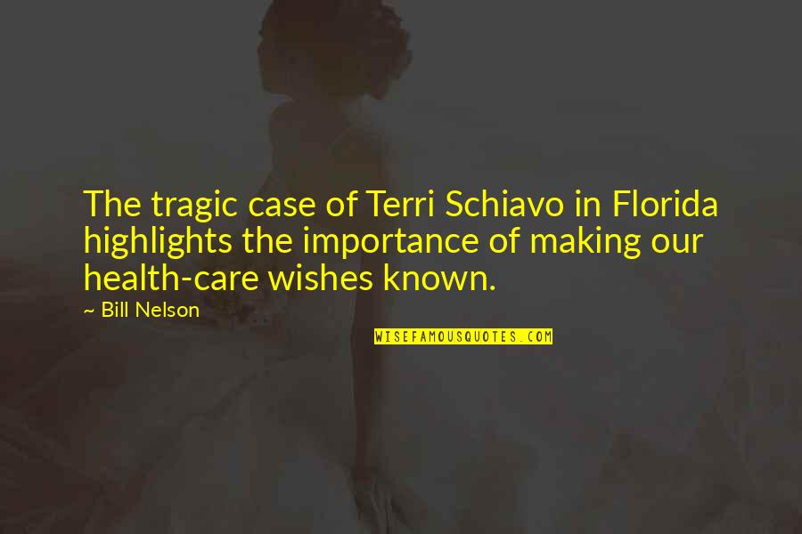 Florida Health Care Quotes By Bill Nelson: The tragic case of Terri Schiavo in Florida