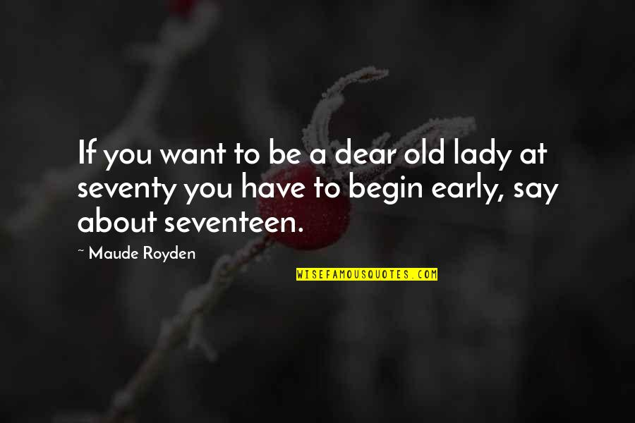 Flottant Synonyme Quotes By Maude Royden: If you want to be a dear old