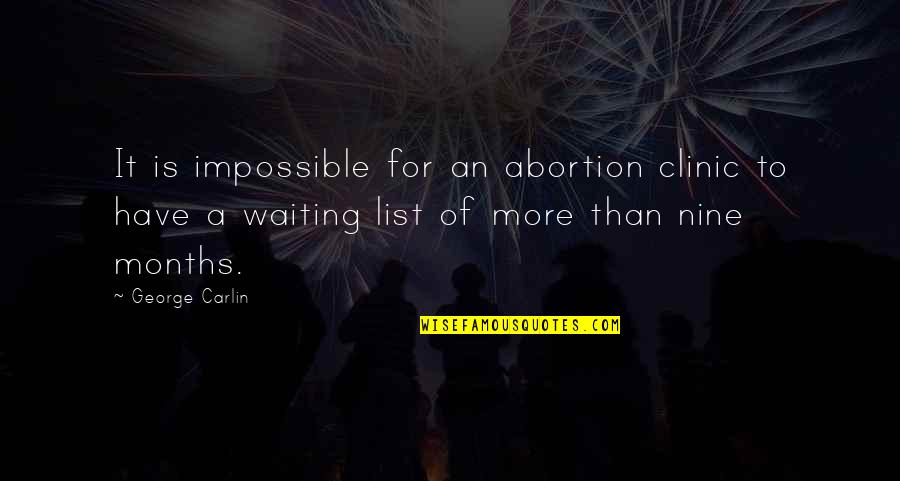 Fluctuant Lower Quotes By George Carlin: It is impossible for an abortion clinic to