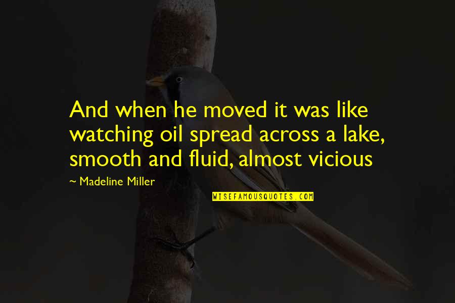 Fluid Quotes By Madeline Miller: And when he moved it was like watching